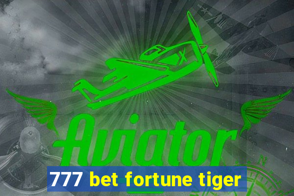 777 bet fortune tiger